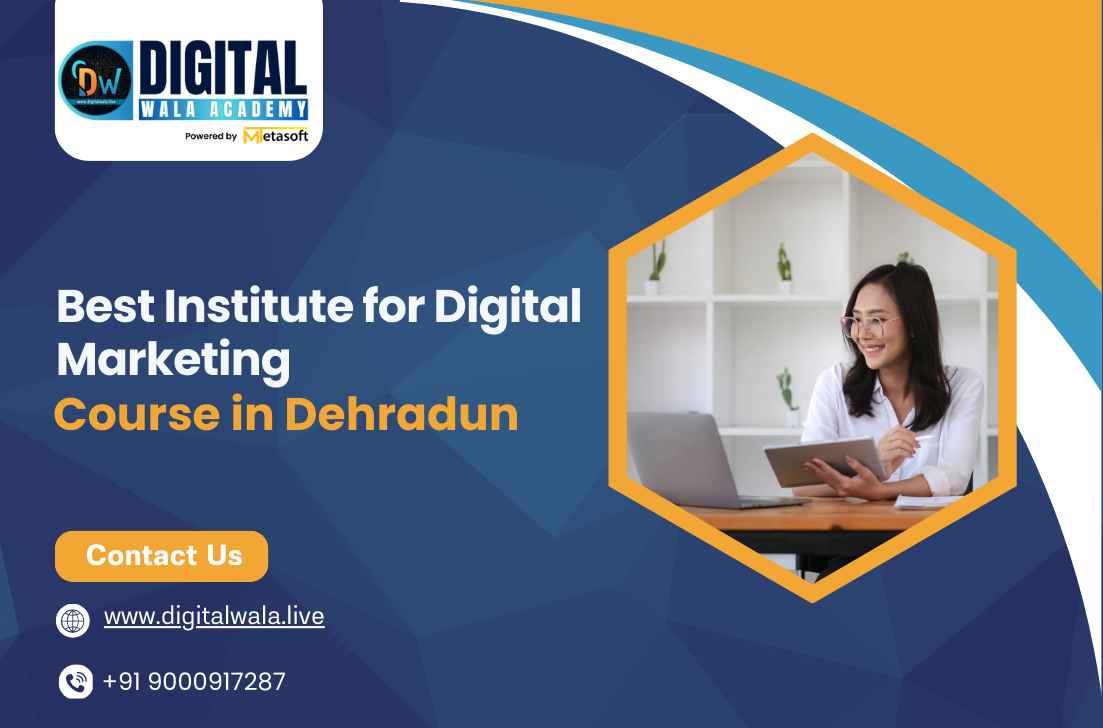 Best Institute for Digital Marketing Course in Dehradun